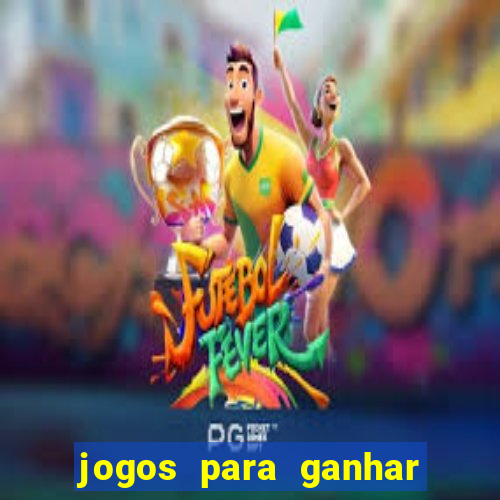 jogos para ganhar dinheiro rapido